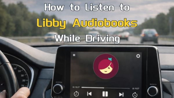 Listen to Libby Audiobooks While Driving